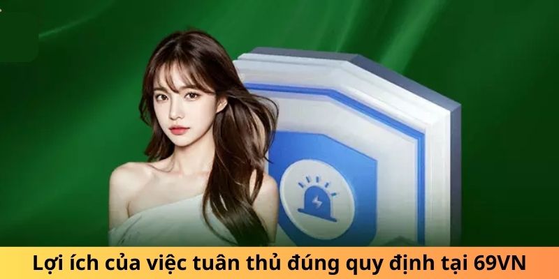 Lợi ích của việc tuân thủ đúng quy định tại 69VN