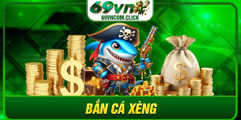 Bắn Cá Xèng